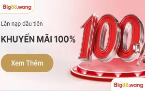 Khuyến Mãi Nạp Đầu Big88 - Hướng Dẫn Nhận Thưởng Chuẩn 2026